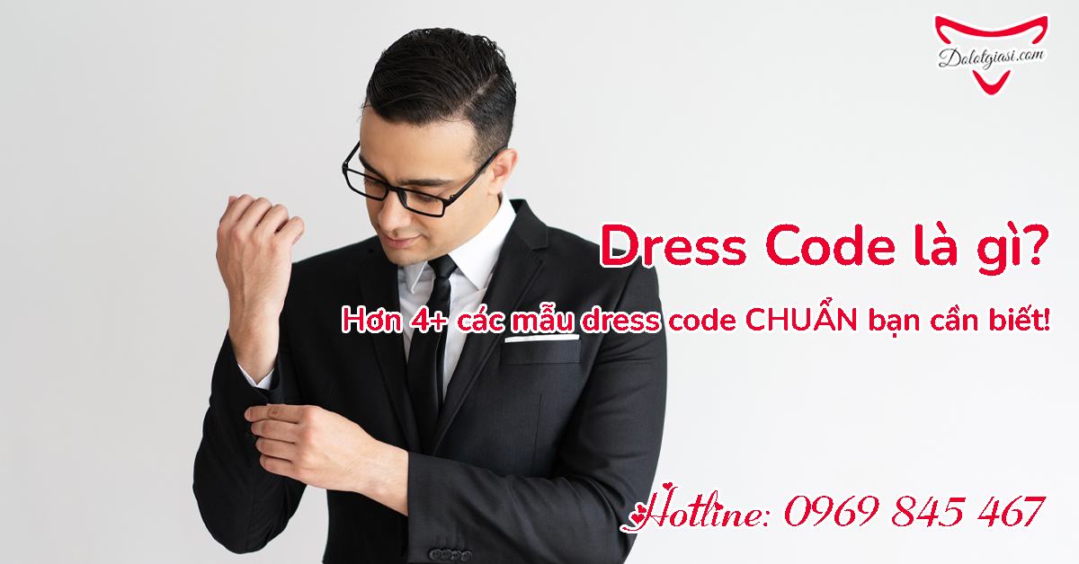 Dress code là gì hơn 4+ mẫu dress code chuẩn bạn cần biết